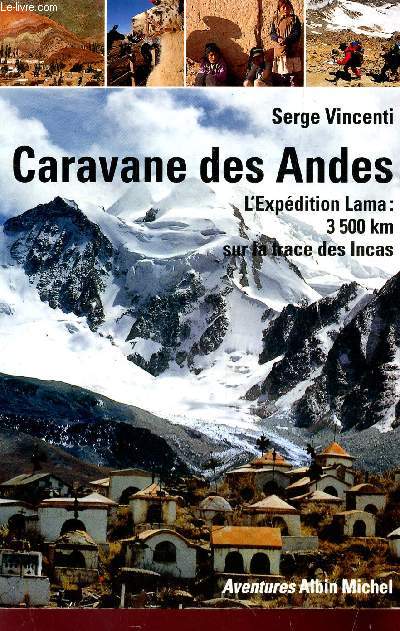 CARAVANE DES ANDES / L'EXPEDITION LAMA : 3500 Km SUR LA TRACE DES INCAS.