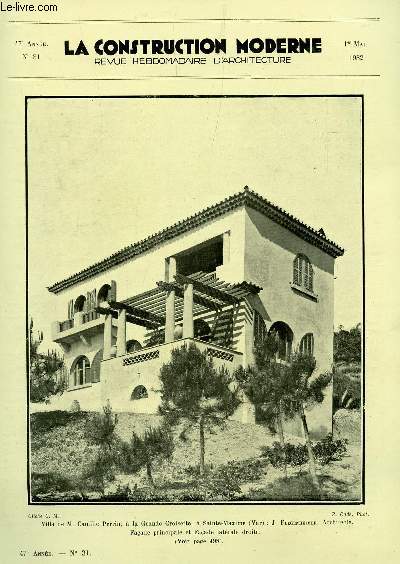 LA CONSTRUCTION MODERNE : 47e ANNEE - N31 - 1er MAI 1932 / DEUX VILLAS SUR LA COTE D'AZUR - TRIBUNE LIBRE.