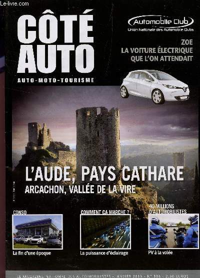 COTE AUTO - LE MAGAZINE NATIONAL DES AUTOMOBILISTES - JANVIER 2013 - N103 / L'AUDE, PAYS CATHARE - ARCACHON, VALLEE DE LA VIRE - ZOE LA VOITURE ELECTRIQUE QUE L'ON ATTENDAIT....