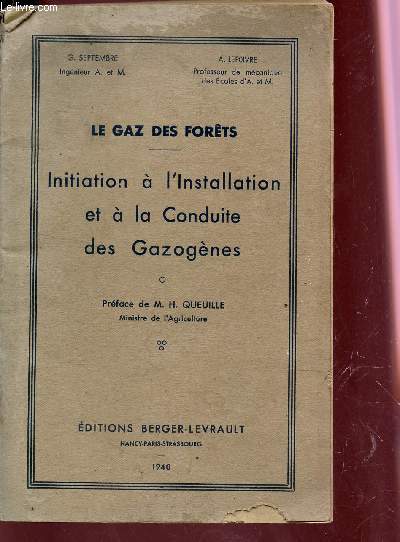LE GAZ DES FORETS - INITIATION A L'INSTALLATION ET A LA CONDUITE DES GAZOGENES / DEUXIEME EDITION.