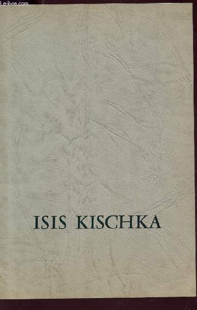 KISCHKA - EXPOSITION DU 23 NOVEMBRE AU 11 DECEMBRE 1965 / TABLEAUX MODERNES, MAITRES CONTEMPORAINS.