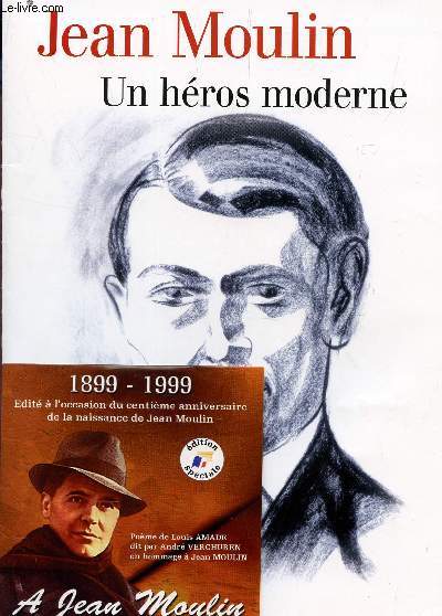 JEAN MOULIN - UN HEROS MODERNE + 1 CD : POEME DE LOUIS AMADE DIT PAR ANDRE VERCHUREN EN HMMAGE A JEAN MOULIN.