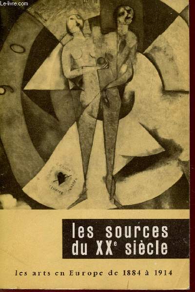LES SOURCES DU XXe SIECLE - LES ARTS E NEUROPE DE 1884 A 1914 / EXPOSITION.
