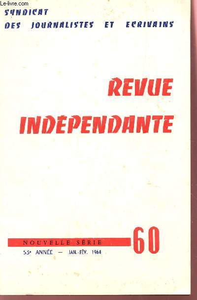 REVUE INDEPENDANTE - NOUVELLE SERIE N60 - 53e ANNEE - JANV-FEVRIER 1964 / ASSEMBLEE GENERALE DU 19 JANVIER 1964 - LA PHONOTHQUE NATIONALE PAR A. DUBESSET - MADAGASCAR PAR R. RAKOTORISOLO....
