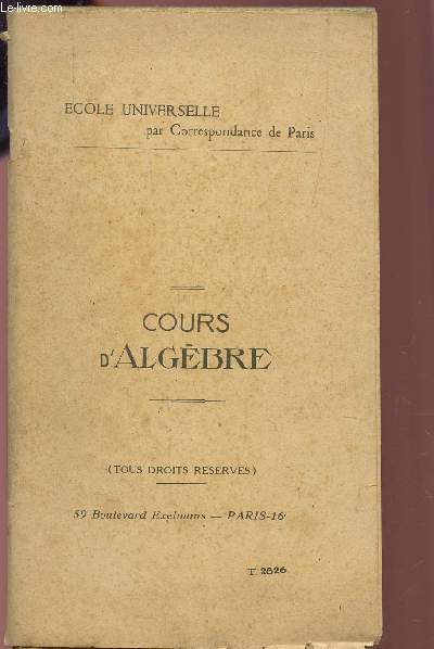 COURS D'ALGEBRE - PAR CORRESPONDANCE DE PARIS / T 2826.
