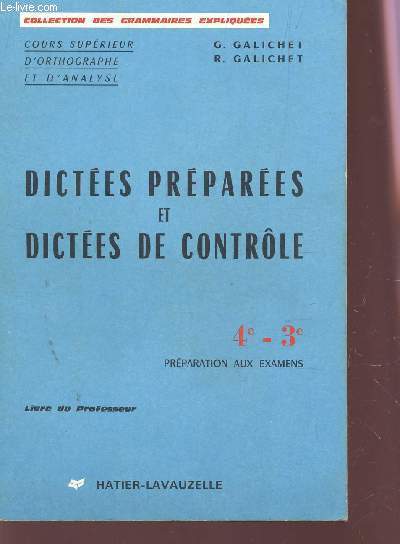 DICTEES PREPAREES ET DICTEES DE CONTROLES - LIVRE DU PROFESSEUR / CLASSES DE 4e ET 3e - PREMARATION AUX EXAMENS / COURS SUPERIEUR D'ORTHOGRAPHE ET D'ANALYSE .