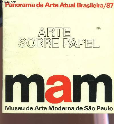 ARTE SOBRE PAEL - PANORAMA DA ARTE ATUAL BRASILEIRA - 1987 / SALA ESPECIAL OSWALDO GOELDI DE 3 DE OUTUBRO DE 30 NOVEMBRO DE 1987.