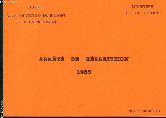 ARRETE DE REPARTITION - ANNEE 1985 / SOUS LA DIRECTION DU BUREAU DU BUDGET ET DE LA PREVISION.
