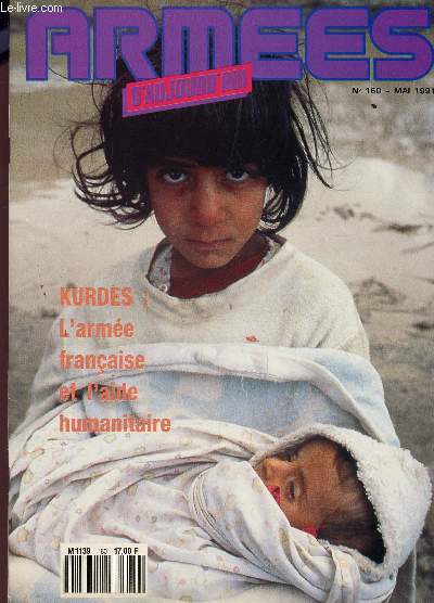 ARMEES D'AOUJOURD'HUI - N160 - MAI 1991 / KURDES : L'ARMEE FRANCAISE ET L'AIDE HUMANITAIRE.