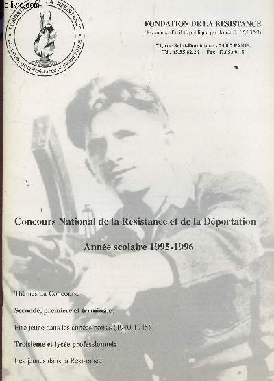 FONDATION DE LA RESISTANCE / CONCOURS NATIONAL DE LA RESISTANCE ET DE LA DEPORTATION - ANNEE SCOLAIRE 1995-1996 (THEMES CONCOURS : VOIR NOTICE).