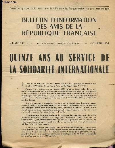 BULLETIN D'INFORMATION DES AMIS DE LA REPUBLIQUE FRANCAISE / NUMERO 8 - OCTOBRE 1954 / QUINZE ANS AU SERVICE DE LA SOLIDARITE INTERNATIONALE .