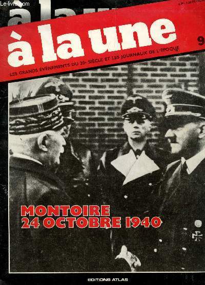 A LA UNE - LES GRANDS EVENEMENTS DU 20e SIECLE ET LES JOURNAUX DE L'EPOQUE / N9 / MONTOIRE 24 OCTOBRE 1940...