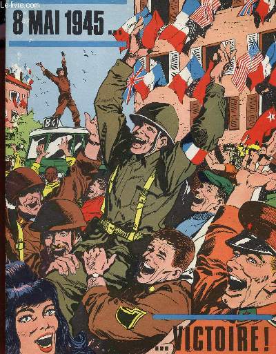 8 MAI 1945 ... VICTOIRE! / SUPPLEMENT AU N711 DE FRANCE D'ABORD.