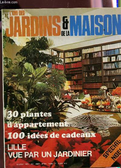 L'AMI DES JARDINS ET DE LA MAISON / DEC 1973 - 43e ANNEE - N594 / 30 PLANTES D'APPRTEMENT - 100 IDEES DE CADEAUX -LILLE VUE PAR UN JARDINIER / SPECIAL NOEL.