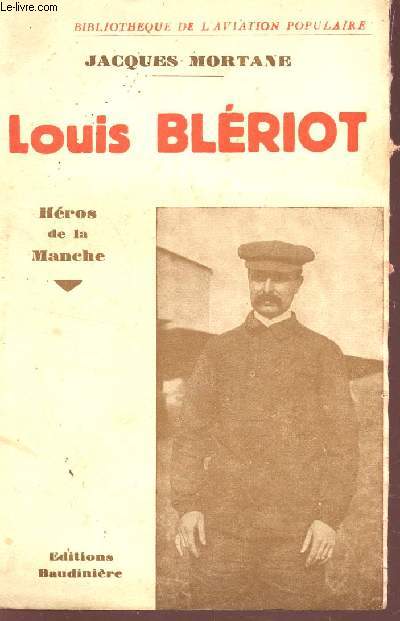 LOUIS BLERIOT - HEROS DE LA MANCHE.