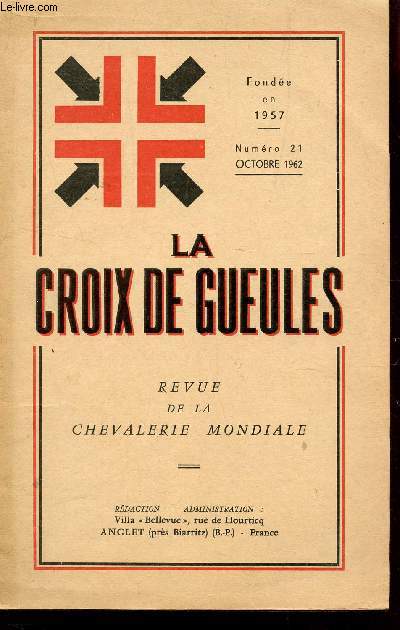 LA CROIX DE GUEULES, 6e ANNEE - N21 - OCTOBRE 1962 / DISCOURS DU GRAND CAPITULAIRE - R.A.V. SOUSSCRIPTION CHAPITRAL - A PROPOS DE L'INVESTITUTRE CHEVALERESQUE - BALLADE DU CHEVALIER - ORDRES ET BLASONS - LE GRAAL - L'ORDRE DES TEMPLIERS ETC....