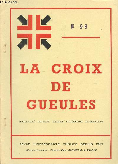 LA CROIX DE GUEULES - N98 - NOVEMBRE 1981 / LA CROIX DE GUEULES CONTINUE - LU DANS LA PRESSE - D'UN GRAND MAITRE A L'AUTRE - LE CULTE DES MORTS - ADIEU A JEAN BERTRAND - COMMANDERIE DE LA GAUDE - ETC...
