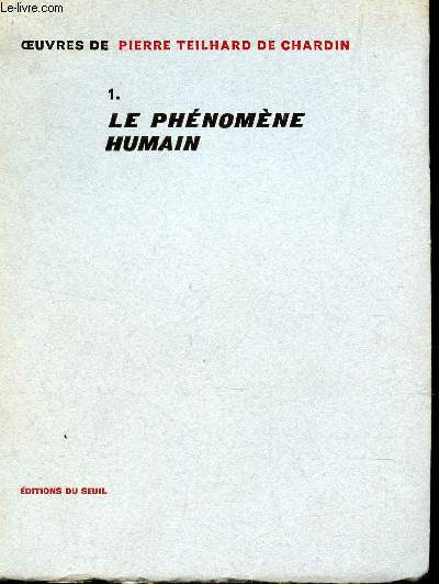 LE PHENOMENE HUMAIN - TOME 1 / COLLECTION DE PIERRE TEILHARD DE CHARDIN .