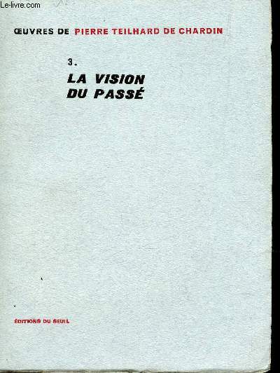 LA VISION DU PASSE - TOME 3 / COLLECTION DE PIERRE TEILHARD DE CHARDIN .
