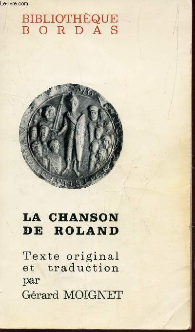 LA CHANSON DE ROLAND / TEXTE INTEGRAL ET TRADUCTION / COLLECTION BIBLIOTHEQUE BORDAS.