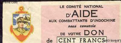 1 COUPON (DIMENSION 5 X 13.5 Cm) DE DON D'UNE VALEUR CENT FRANCS DU COMITE NATIONAL D'AIDE AUX COMBATTANTS D'INDOCHINE.