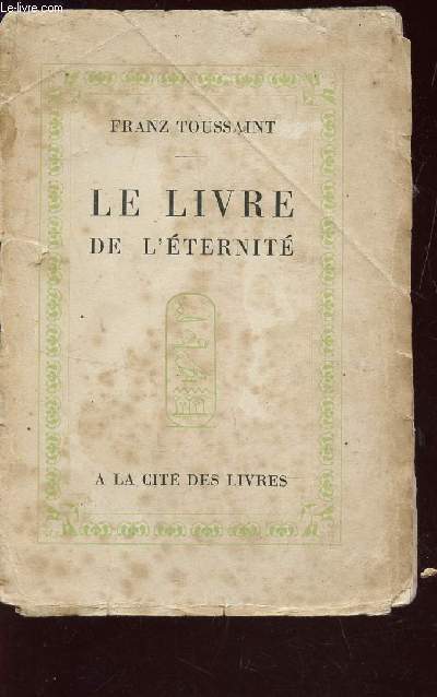 LE LIVRE DE L'ETERNITE : LeMensonge - Le Lotus - Le Tombeau - La Rvlation - La voyage. / 3e EDITION.