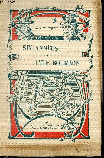 SIX ANNEES A L'ILE BOURBON.