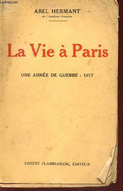LA VIE A PARIS - UNE ANNEE DE GUERRE : 1917.