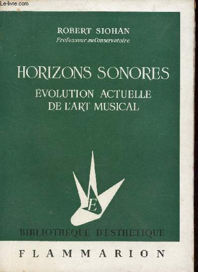 HORIZONS SONORES - EVOLUTION ACTUELLE DE L'ART MUSICAL / BIBILOTHEQUE D'ESTHETIQUE.