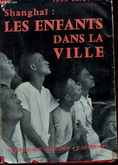 SHANGA : LES ENFANTS DANS LA VILLE / CHRONIQUE DE LA VIE CHRETIENNE A SHANGA 1949-1955 / 2e EDITION.