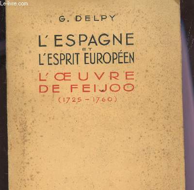 L'ESPAGNE ET L'ESPRIT EUROPEEN - L'OEUVRE DE FEIJOO - 1725-1760.