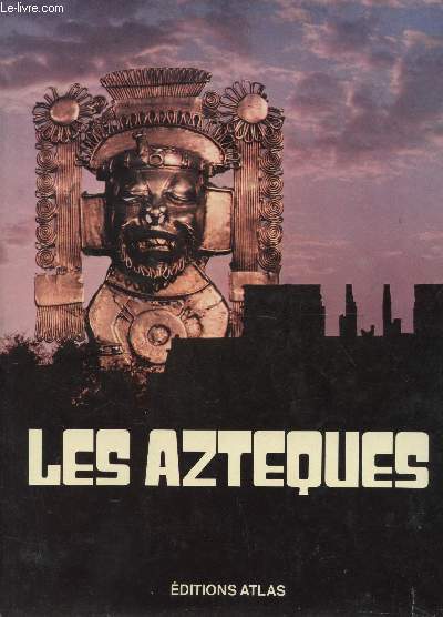 LES AZTEQUES + EXTRAIT DU BULLETIN DE L'ASSOCIATION GENERALE DES MEDECINS DE FRANCE - SEPT-OCT 68.