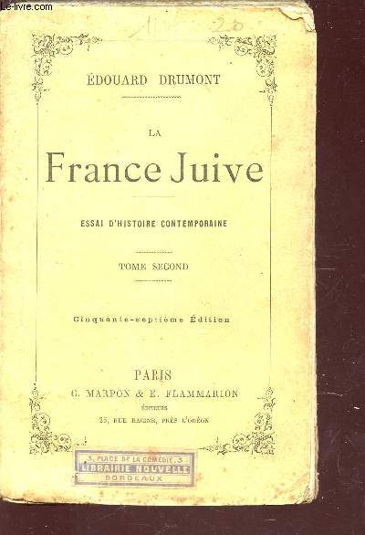 LA FRANCE JUIVE - ESSAI D'HISTOIRE CONTEMPORAINE - TOME SECOND / 57 e EDITION.