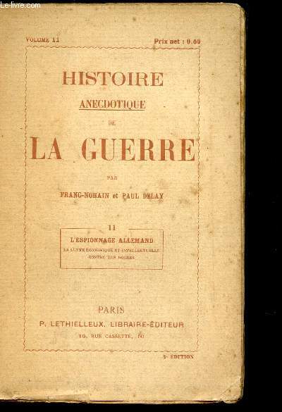 HISTOIRE ANECDOTIQUE DE LA GUERRE / TOME II : L'ESPIONNAGE ALLEMAND - LA LUTTE ECONOMIQUE ET INTELLECTUELLE CONTRE LES BOCHES / VOLUME 11.