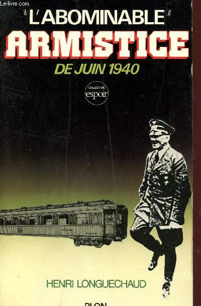 L'ABOMINABLE ARMISTICE DE JUIN 1940.
