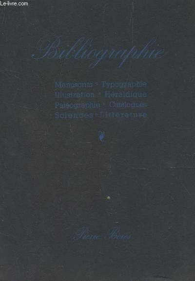 CATALOGUE 45 : BIBLIOGRAPHIE / MANUSCRITS - TYPOGRAPHIE - ILLUSTRATION - HERALDIQUE - PAELOGRAPHIE - CATALOGUES - SCIENCES - LITTERATURE.