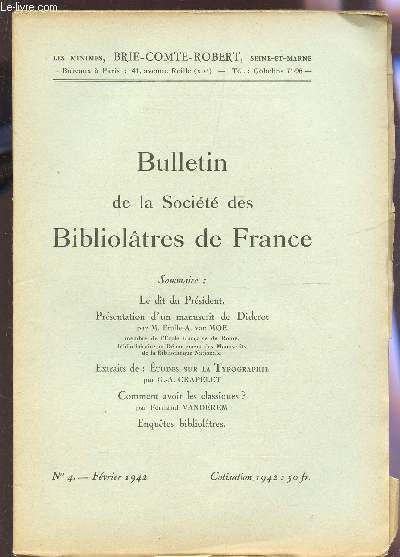BULLETIN DE LA SOCIETE DES BIBLIOLATRES DE FRANCE / N4 - FEVRIER 1942 / LE DIT DU PRESIDENT - PRESENTATION D'UN AMNUSCRIT DE DIDEROT - EXTRATS DE : ETUSDES SUR LA TYPOGRAPHIE PAR G.A. CRAPELET / COMMENT AVOIR LES CLASSIQUES? - ENQUETES BIBLIOLATRES.