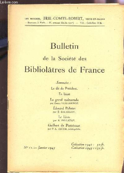 BULLETIN DE LA SOCIETE DES BIBLIOLATRES DE FRANCE / N11 - JANVIER 1943 / LE DIT DU PRESIDENT - EN LISANT - LE GRAND MALENTENDU - EDOUARD PELLETAN - LE LIVRE - GUILBERT DE PIXERECOURT.