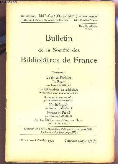BULLETIN DE LA SOCIETE DES BIBLIOLATRES DE FRANCE / N22 - DECEMBRE 1944 / LE DIT DU PRESIDENT - LA FRANCE - LA BIBLIOTHEQUE DU BIBLIOLATRE - REPONSE A UNE ENQUETE - UN BBLIOPHILE - PURISME ET PURETE - SUR LES EDITIONS DES BAISERS DE DORAT.