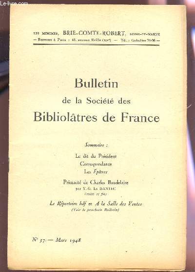BULLETIN DE LA SOCIETE DES BIBLIOLATRES DE FRANCE / N37 - MARS 1948 / LE DIT DU PRESIDENT - CORRESPONDANCE - LES PEITRES - PRIMAUTE DE CHARLES BAUDELAIRE (SUITE, FIN) - REPERTOIRE BDF ET A LA SALLE DES VENTES.