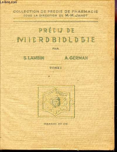 PRECIS DE MICROBIOLOGIE / TOME I : TECHNIQUE MICROBIOGIQUE - MICROBIOLOGIE GENERALE / COLLECTION DE PRECIS DE PHARMACIE / 2e EDITION.
