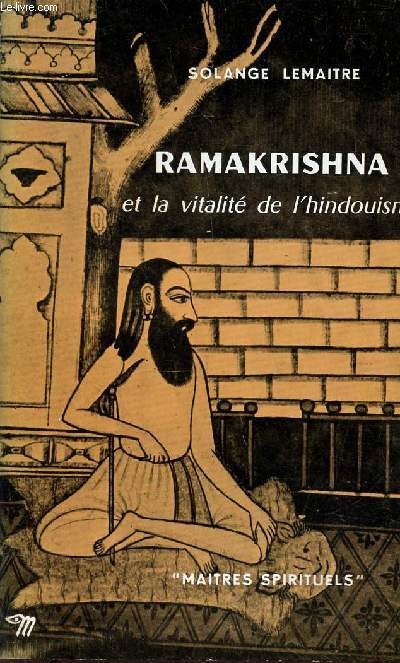 RAMAKRISHNA - ET LA VITALITE DE L'HINDOUISME / COLLECTION 