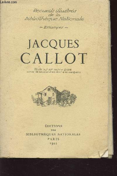 JACQUES CALLOT - ETUDE SUR SON OEUVRE GRAVE SUIVIE DE 44 PLANCHES DONT 4 SANGUINE - COLLATIONNE / COLLECTION 
