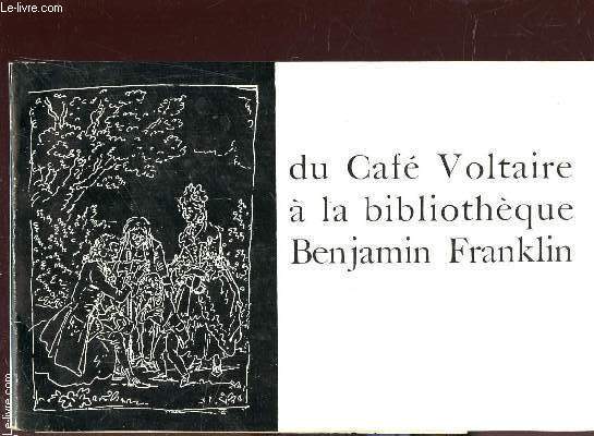 DU CAFE VOLTAIRE A LA BIBLIOTHEQUE BENJAMIN FRANCKLIN.