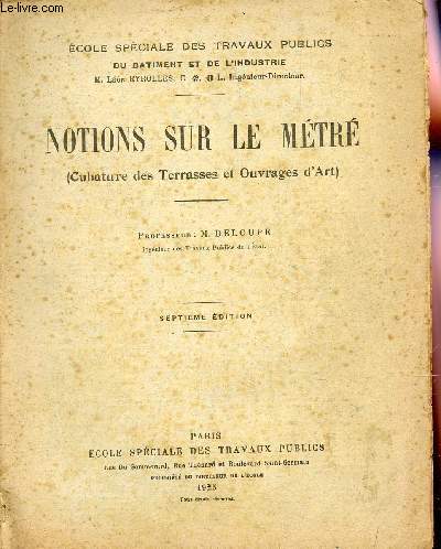 NOTIONS SUR LE METRE - (CUBATURE DES TERRASSES ET OUVRAGES D'ART) / 7e EDITION.