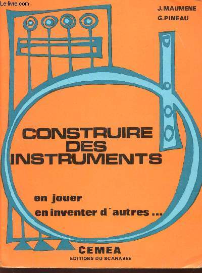CONSTRUIRE DES INSTRUMENTS - EN JOUER, EN INVENTER D'AUTRES....