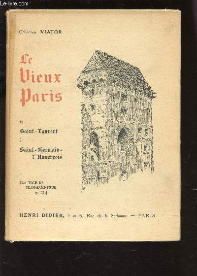 LE VIEUX PARIS - DE SAINT LAURENT A SAINT GERMAIN L'AUXERROIS / COLLECTION VIATOR.