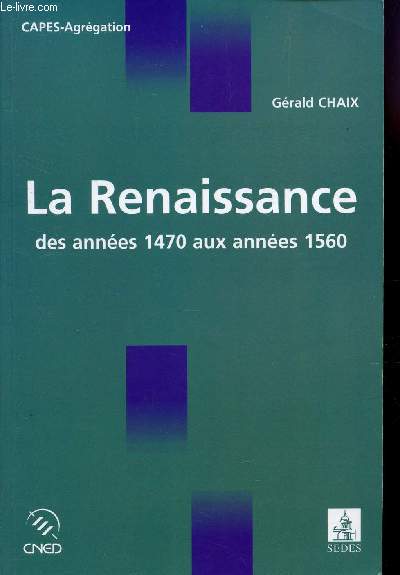 LA RENAISSANCE - DES ANNEES 1470 AUX ANNEES 1560 / COLLECTION 