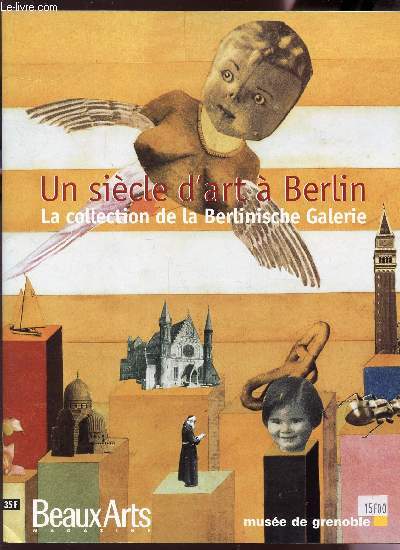 UN SIECLE D'ART A BERLIN - LA COLLECTION DE LA BERLINISCHE GALERIE / MUSEE DE GRENOBLE.