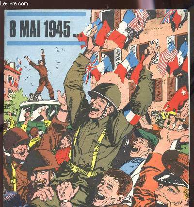 8 MAI 1945...VICTOIRE! / 